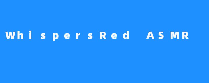 WhispersRed ASMR